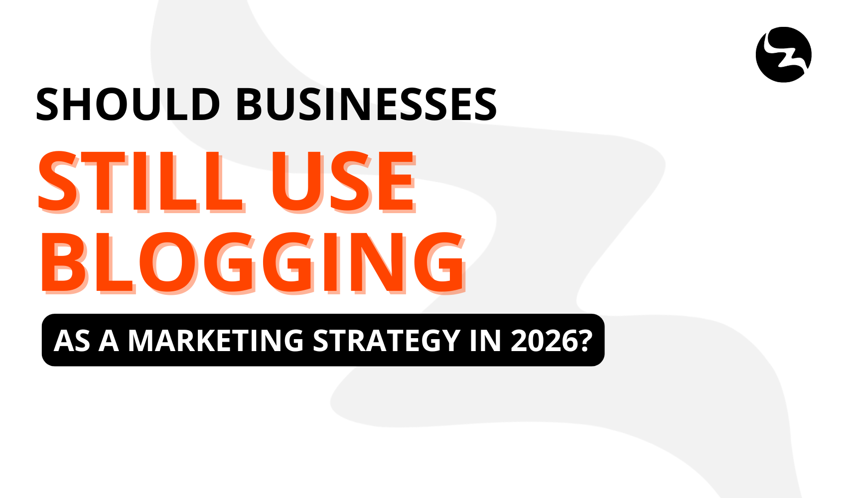 Should Businesses Still Use Blogging